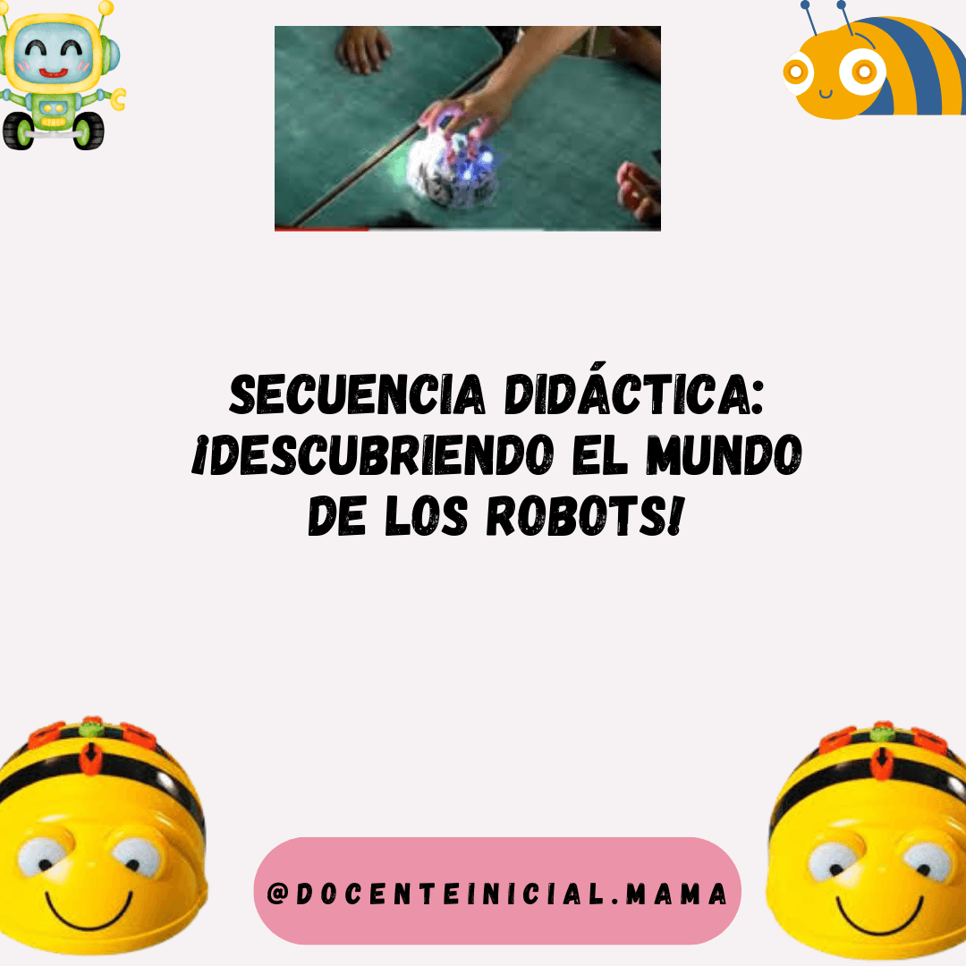 Una placa decorativa muestra un pequeño robot en la parte superior y el título “Secuencia didáctica: ¡Descubriendo el mundo de los robots!”. Abajo aparecen dos dibujos de Bee-Bot como adorno.