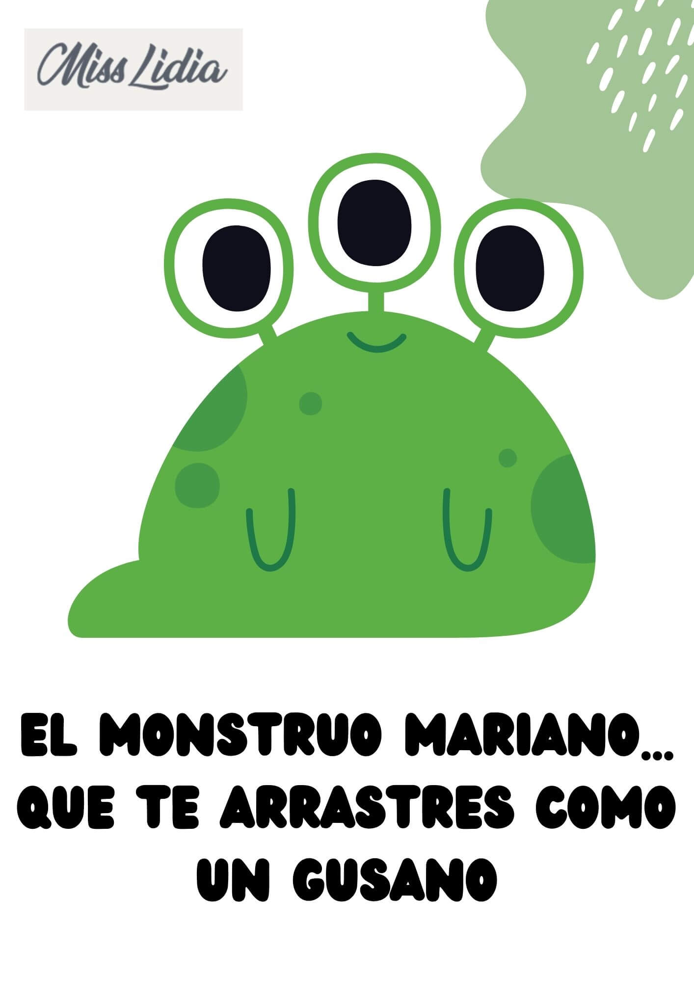Monstruo verde de tres ojos con texto de movimiento Placa de Miss Lidia con un monstruo verde de tres ojos y el texto “El monstruo Mariano... que te arrastres como un gusano”. Fondo blanco con detalles verdes.