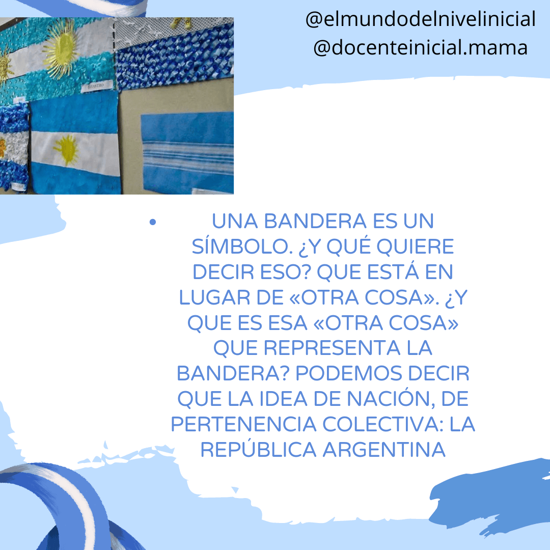 Collage de trabajos escolares con banderas argentinas Montaje con una foto de trabajos manuales y decoraciones de banderas argentinas en la esquina superior izquierda y un texto grande al centro sobre el significado de una bandera.