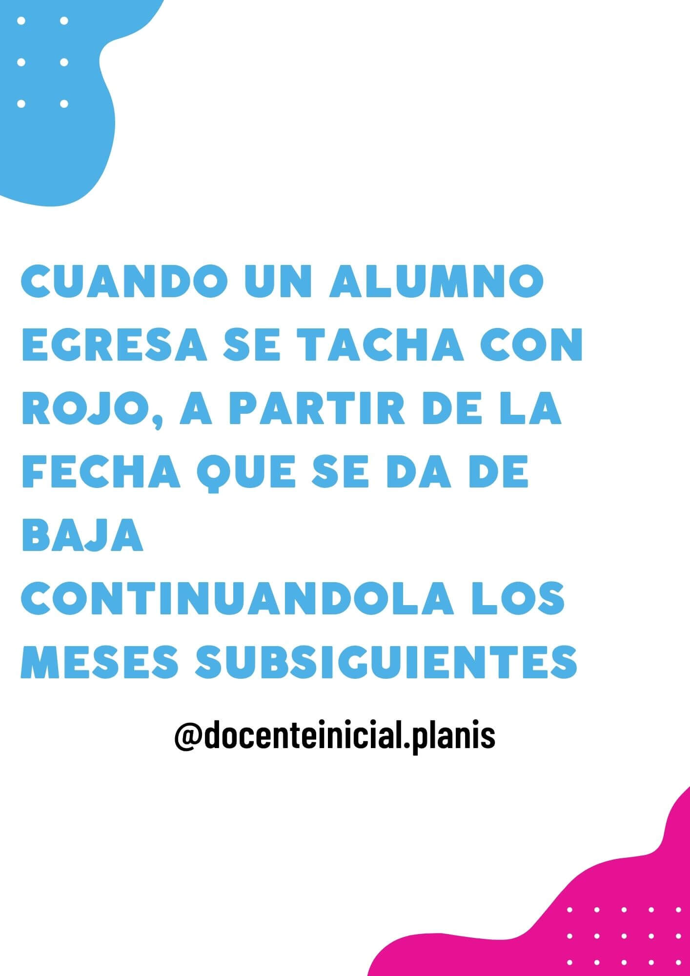 Egreso de un alumno y continuidad del registro Placa que presenta la indicación de la autora para registrar la baja de un alumno y continuarla en los meses siguientes.