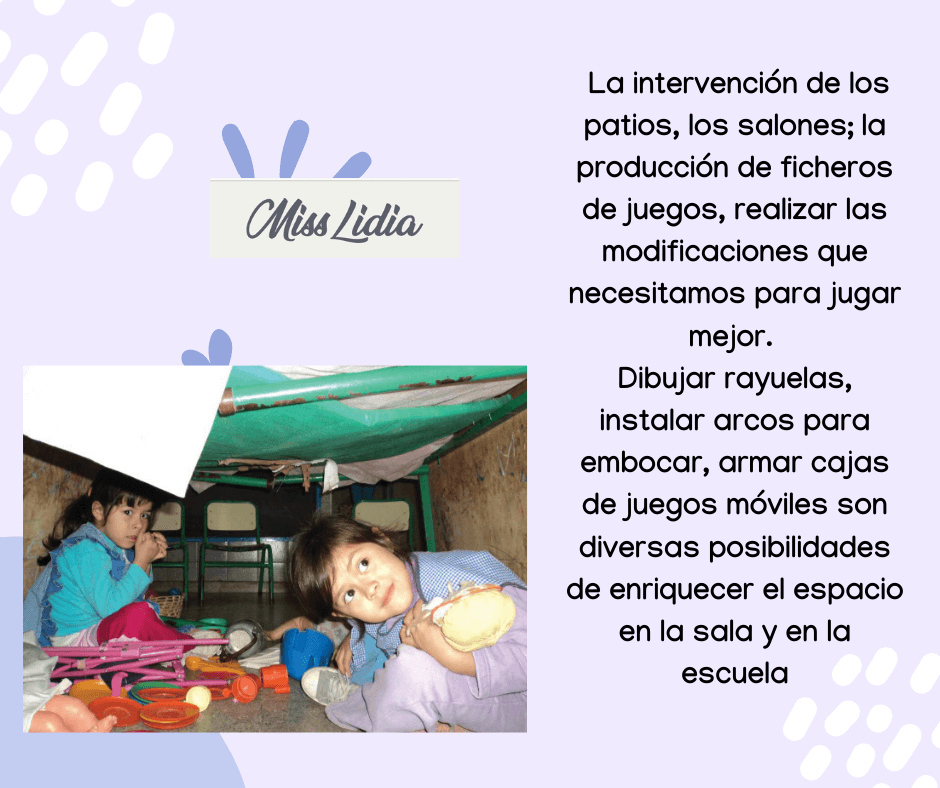 Intervenir los espacios para enriquecer el juego Placa con el nombre Miss Lidia y un texto que habla de adaptar patios y salones para jugar, junto a una foto de niños jugando en un espacio cubierto con telas y materiales.