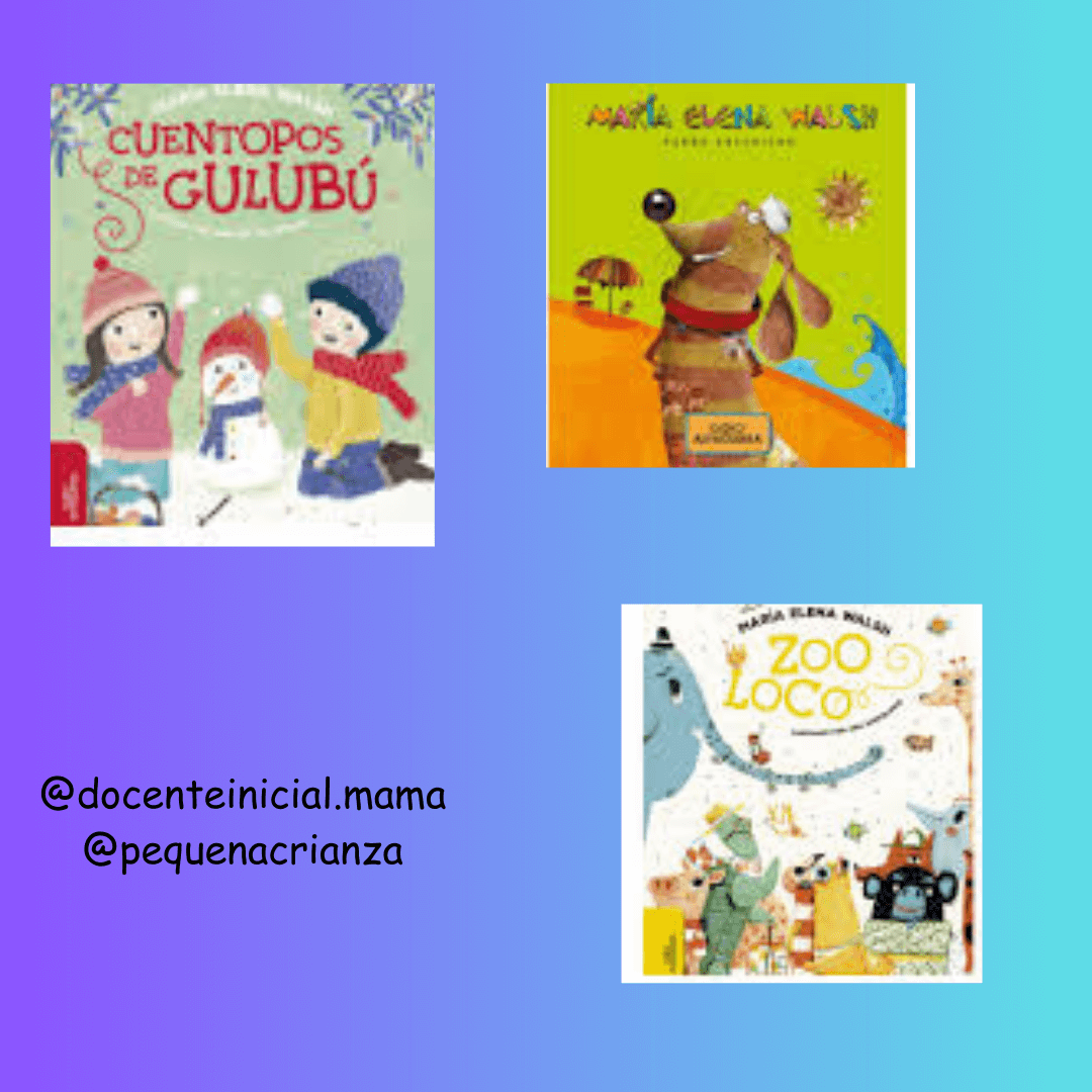 Tres tapas de libros de María Elena Walsh sobre fondo degradado Composición con tres portadas de libros: una con niños y un muñeco de nieve, otra con un perro ilustrado y otra con animales coloridos.