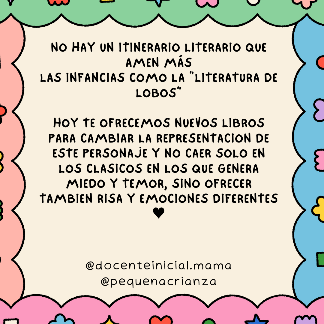 Literatura de lobos: diferentes representaciones del personaje Placa de Docente Inicial Mamá y Pequeña Crianza que propone descubrir lobos que provocan risa y otras emociones, con un marco de flores y figuras.