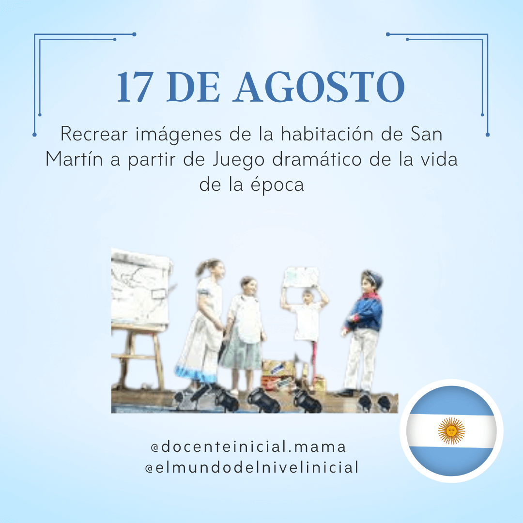 Afiche celeste con el título “17 de agosto” y un texto sobre recrear imágenes de la habitación de San Martín mediante juego dramático. En el centro se ve una escena con niñas y niños junto a un pizarrón o caballete y varios objetos.