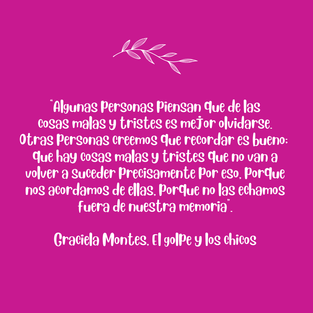 Cita de Graciela Montes sobre memoria y recuerdo Placa fucsia con una cita atribuida a Graciela Montes en letras blancas, centrada bajo una pequeña rama dibujada en la parte superior.