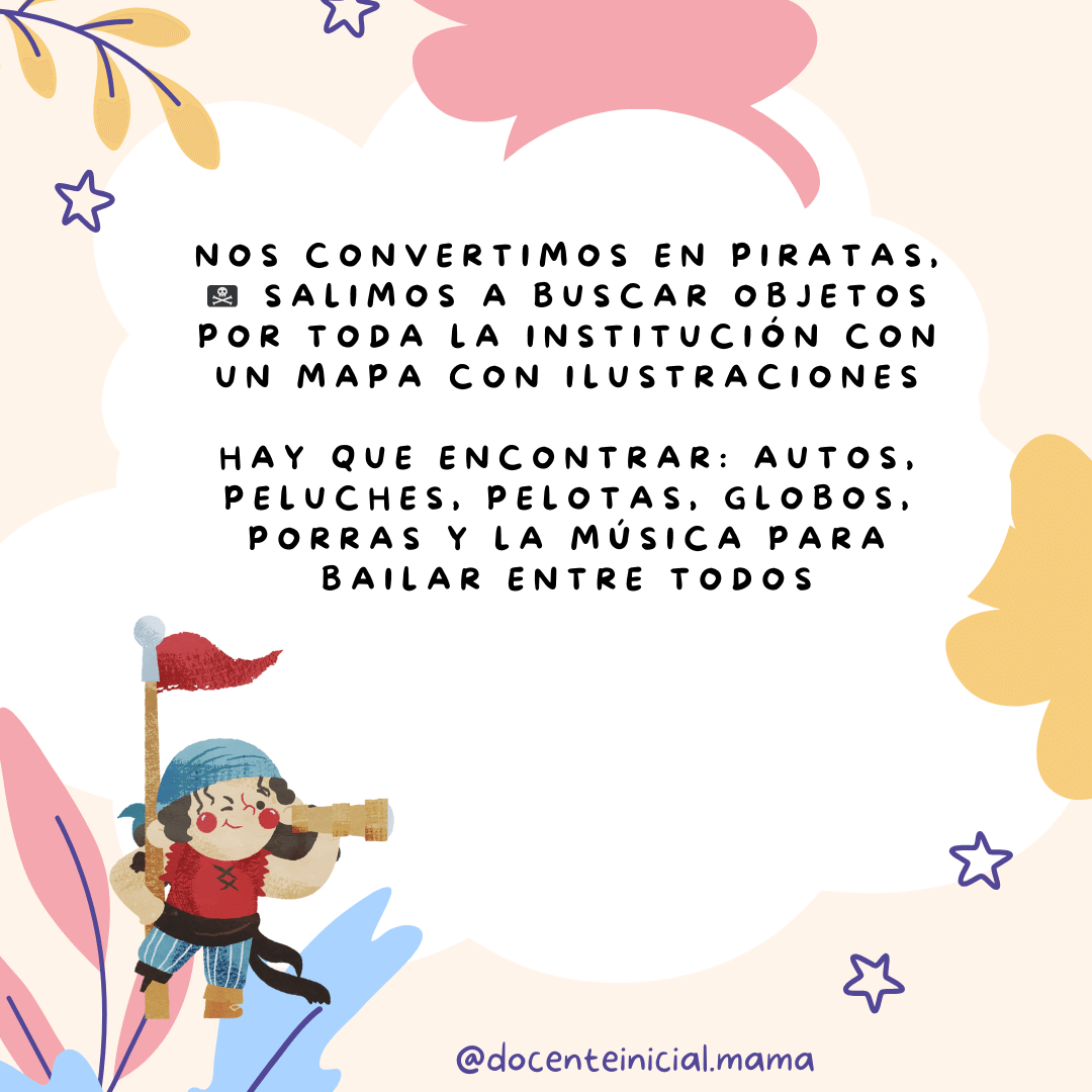 Búsqueda del tesoro en el jardín Propuesta para jugar a ser piratas y buscar objetos por la institución con un mapa de ilustraciones.