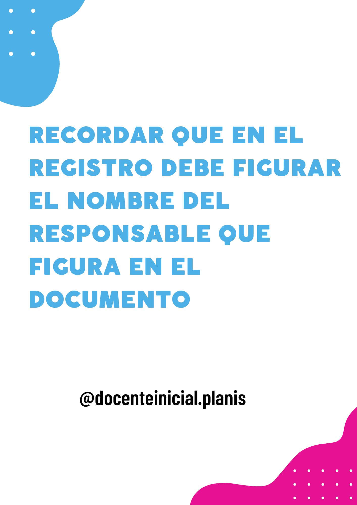 Nombre del responsable en el registro Recordatorio de la autora sobre consignar el nombre del responsable que figura en el documento.