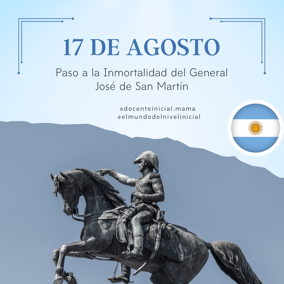 Afiche celeste con el título “17 de agosto”, el texto “Paso a la Inmortalidad del General José de San Martín” y la imagen de una estatua ecuestre de un militar a caballo sobre un fondo de montañas.