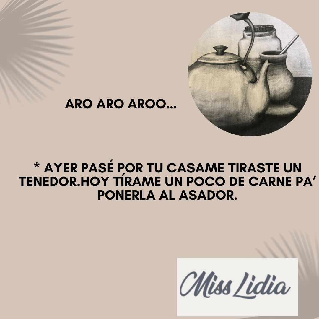 Relaciones gauchescas: carne para el asador Diseño beige con un círculo de dibujado de mates y la frase “Aro aro aroo…”. Debajo aparece un texto humorístico sobre pasar por una casa y pedir carne para el asador, con firma Miss Lidia.