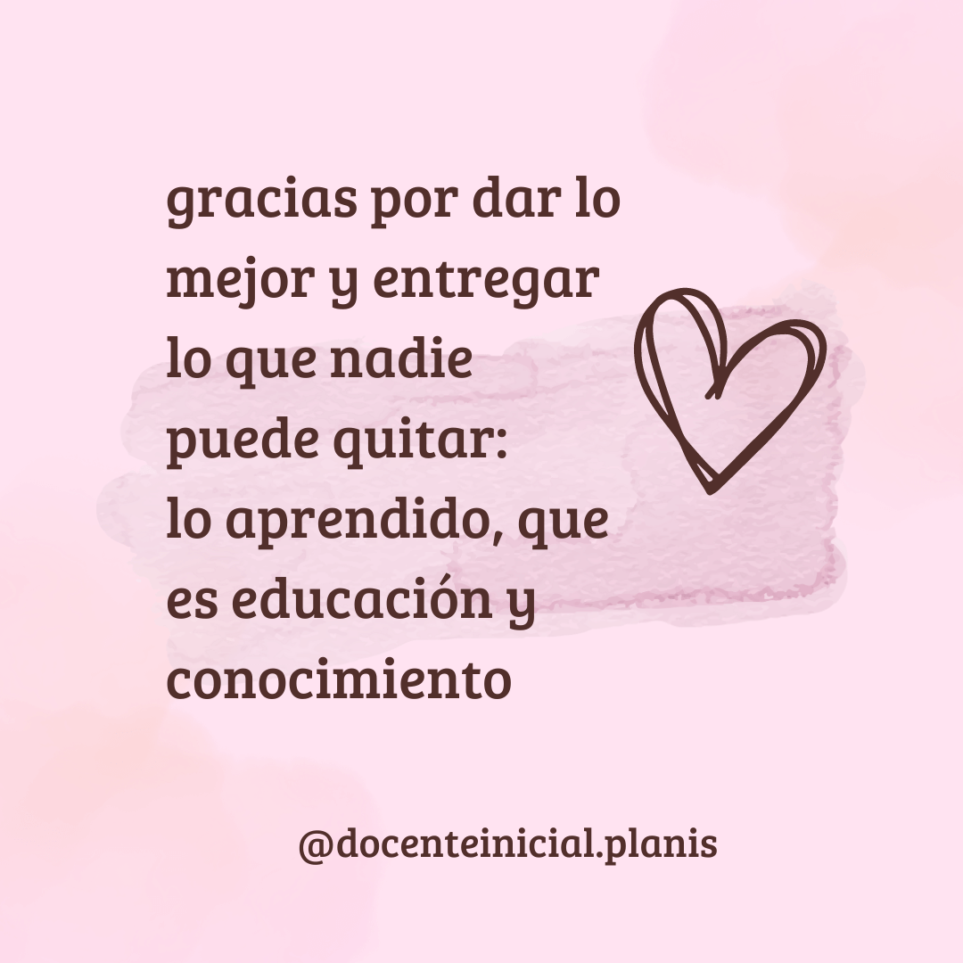 Gracias por enseñar y compartir conocimiento Placa rosa con texto en español de agradecimiento a quien da lo mejor y entrega lo aprendido, la educación y el conocimiento, con un corazón dibujado y la firma @docenteinicial.planis.