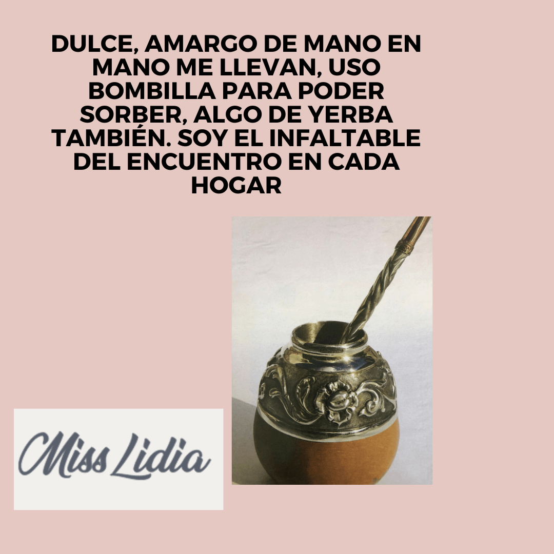 El mate: adivinanza para compartir en familia Placa con un mate y una adivinanza sobre compartirlo, dulce o amargo, de mano en mano.